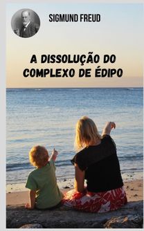 A Dissolucao do Complexo De Edipo