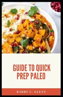 Guide to Quick Prep Paleo Guide to Quick Prep Paleo