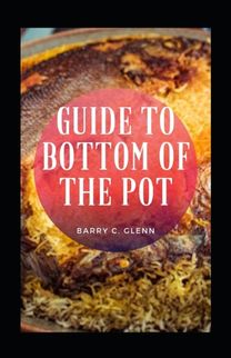 Guide to Bottom of the Pot Guide to Bottom of the Pot