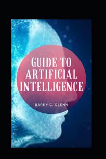 Guide to Artificial Intelligence
