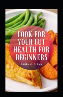 Cook for Your Gut Health for Beginners