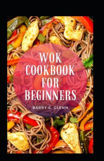 Wok Cookbook for Beginners
