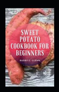 Sweet Potato Cookbook for Beginners