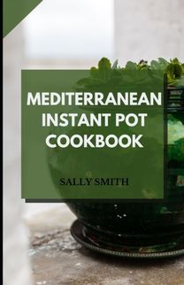 Mediterranean Instant Pot Cookbook