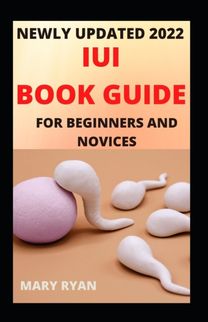 Newly Updated 2022 Iui Book Guide for Beginners and Dummies Newly Updated 2022 Iui Book Guide for Beginners and Dummies