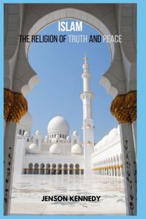 Islam the Religion of Truth and Peace