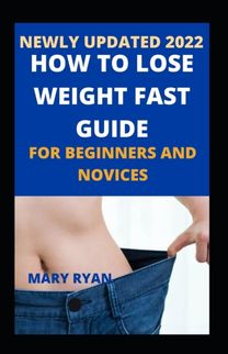 Newly Updated 2022 how to Lose Weight Fast Guide for Beginners and Novices