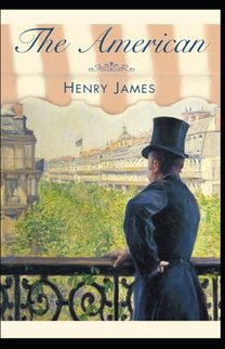 The American Henry James (Short Stories, Classics, Literature) [Annotated]
