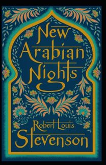 The New Arabian Nights Annotated The New Arabian Nights Annotated