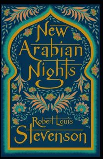 The New Arabian Nights Annotated The New Arabian Nights Annotated