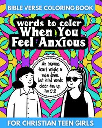 Bible Verse Coloring Book for Christian Teen Girls - Words to Color when You Feel Anxious