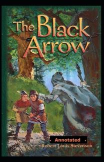 The Black Arrow Annotated The Black Arrow Annotated