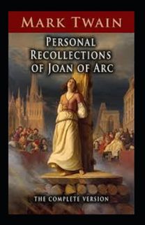 Personal Recollections of Joan of Arc Annotated