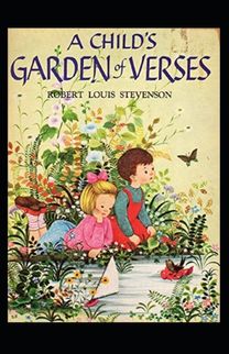 A Child's Garden of Verses by Robert Louis Stevenson( Illustrated Edition) A Child's Garden of Verses by Robert Louis Stevenson( Illustrated Edition)