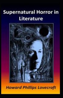 Supernatural Horror in Literature-Original Edition(Annotated) Supernatural Horror in Literature-Original Edition(Annotated)