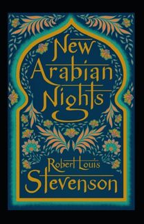 The New Arabian Nights Annotated The New Arabian Nights Annotated