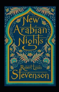 The New Arabian Nights Annotated The New Arabian Nights Annotated