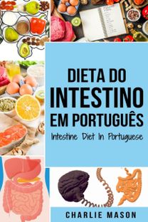 Dieta do Intestino Em Portugues/ Intestine Diet in Portuguese Dieta do Intestino Em Portugues/ Intestine Diet in Portuguese