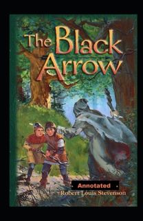 The Black Arrow Annotated The Black Arrow Annotated