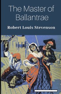 The Master of Ballantrae Annotated The Master of Ballantrae Annotated