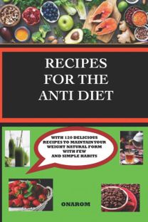 Recipes for the Anti Diet