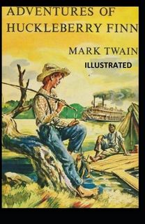 The Adventures of Huckleberry Finn  Illustrated