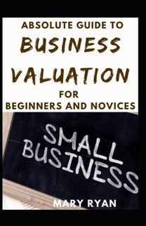 Absolute Guide to Business Valuation for Beginners and Novices
