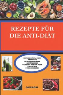 Rezepte Fur  Die Anti-Diat