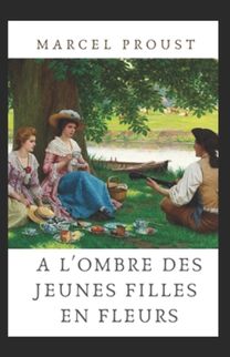A L'ombre Des Jeunes Filles En Fleurs Annote