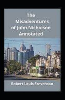 The Misadventures of John Nicholson Annotated The Misadventures of John Nicholson Annotated