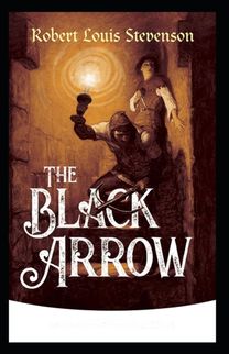 The Black Arrow Annotated The Black Arrow Annotated