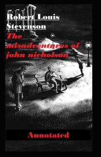 The Misadventures of John Nicholson Annotated The Misadventures of John Nicholson Annotated