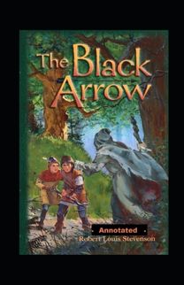 The Black Arrow Annotated The Black Arrow Annotated