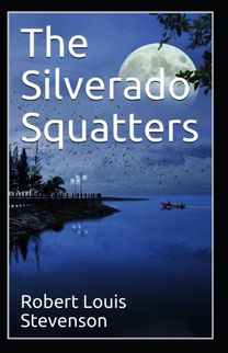 The Silverado Squatters Annotated The Silverado Squatters Annotated