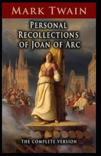 Personal Recollections of Joan of Arc Annotated