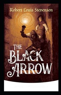 The Black Arrow Annotated The Black Arrow Annotated