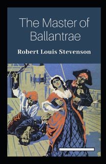 The Master of Ballantrae Annotated The Master of Ballantrae Annotated
