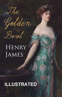 The Golden Bowl Illustrated