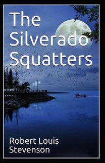 The Silverado Squatters-Classic Edition(Annotated) The Silverado Squatters-Classic Edition(Annotated)