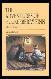 Adventures of Huckleberry Finn Annotated