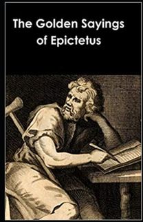 The Golden Sayings of Epictetus The Golden Sayings of Epictetus