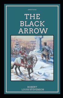 The Black Arrow Annotated The Black Arrow Annotated