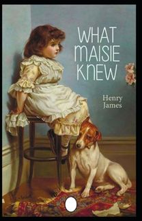 What Maisie Knew Annotated