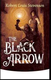 The Black Arrow Annotated(Illustrated Edition) The Black Arrow Annotated(Illustrated Edition)