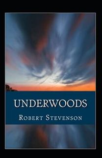 Underwoods Annotated Underwoods Annotated