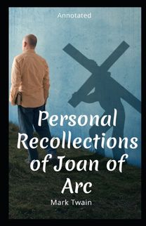Personal Recollections of Joan of Arc