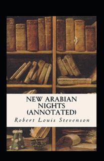 The New Arabian Nights Annotated The New Arabian Nights Annotated