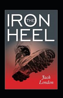 The Iron Heel Annotated The Iron Heel Annotated
