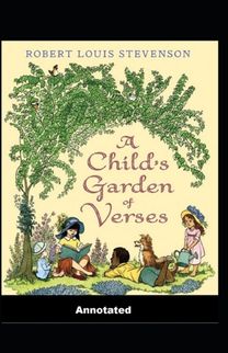 A Child's Garden of Verses Annotated A Child's Garden of Verses Annotated