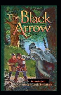 The Black Arrow Annotated The Black Arrow Annotated